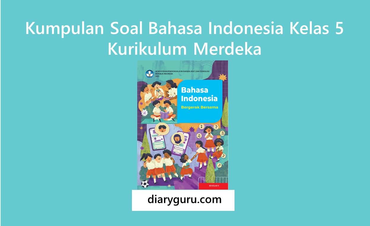 Asah Kemampuan Memahami Teks: Kumpulan Soal Bahasa Indonesia Kelas 5 KD 3.1 Asah Kemampuan Memahami Teks: Kumpulan Soal Bahasa Indonesia Kelas 5 KD 3.1